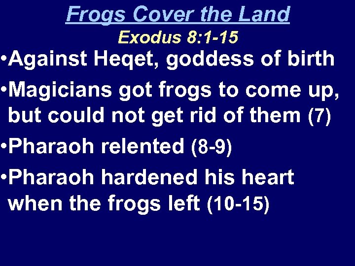 Frogs Cover the Land Exodus 8: 1 -15 • Against Heqet, goddess of birth