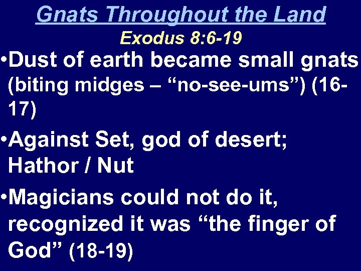 Gnats Throughout the Land Exodus 8: 6 -19 • Dust of earth became small