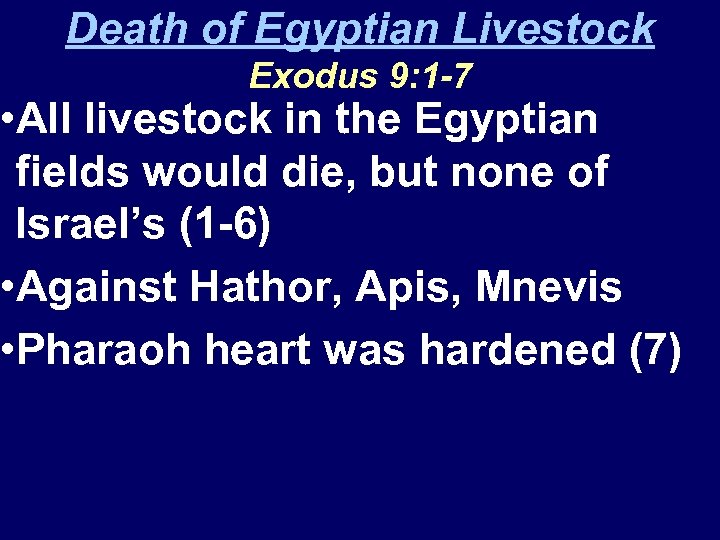 Death of Egyptian Livestock Exodus 9: 1 -7 • All livestock in the Egyptian