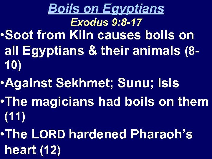 Boils on Egyptians Exodus 9: 8 -17 • Soot from Kiln causes boils on