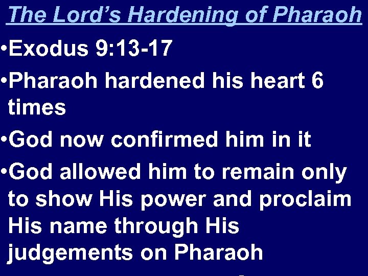 The Lord’s Hardening of Pharaoh • Exodus 9: 13 -17 • Pharaoh hardened his