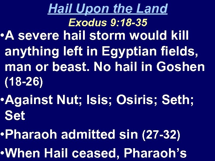 Hail Upon the Land Exodus 9: 18 -35 • A severe hail storm would