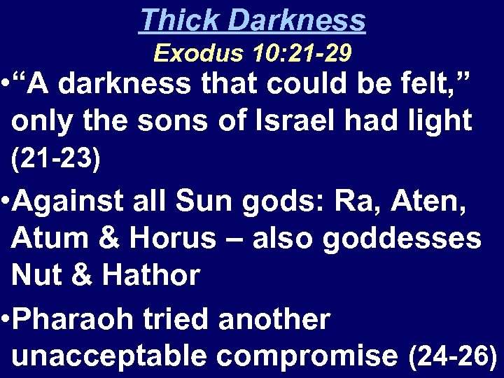 Thick Darkness Exodus 10: 21 -29 • “A darkness that could be felt, ”