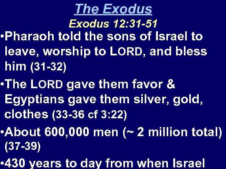 The Exodus 12: 31 -51 • Pharaoh told the sons of Israel to leave,