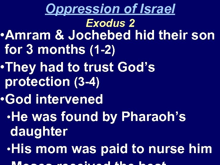 Oppression of Israel Exodus 2 • Amram & Jochebed hid their son for 3