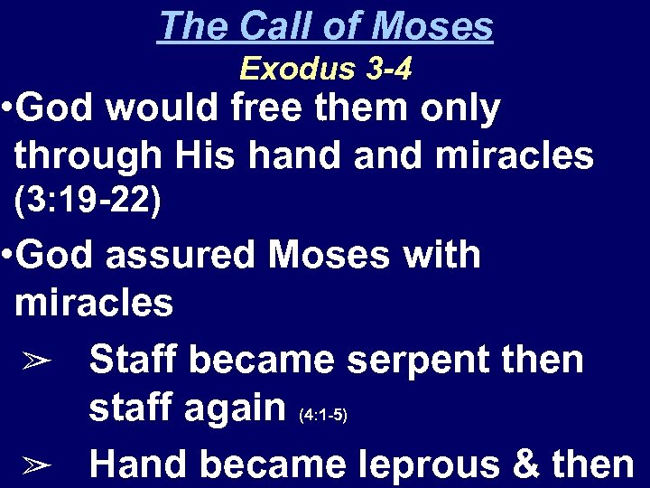 The Call of Moses Exodus 3 -4 • God would free them only through