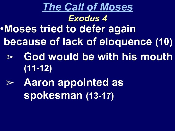 The Call of Moses Exodus 4 • Moses tried to defer again because of