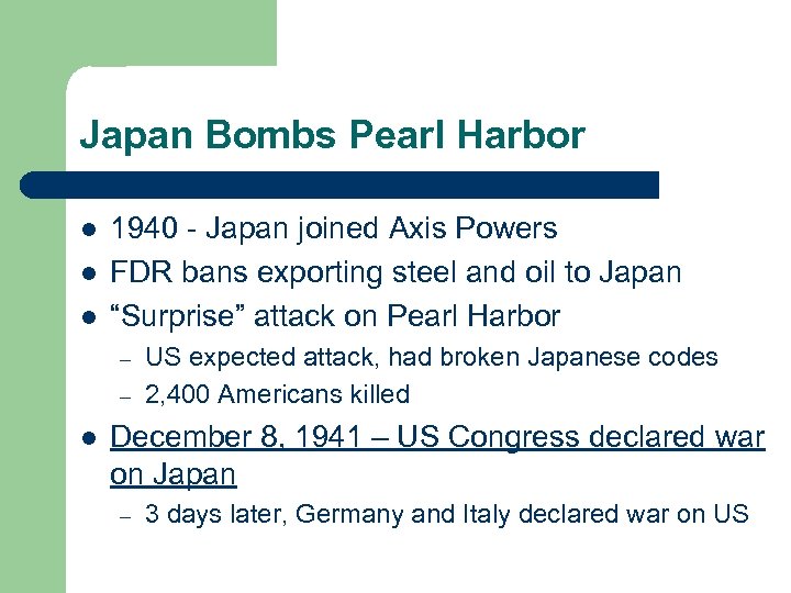 Japan Bombs Pearl Harbor l l l 1940 - Japan joined Axis Powers FDR