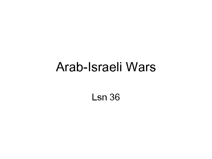 Arab-Israeli Wars Lsn 36 