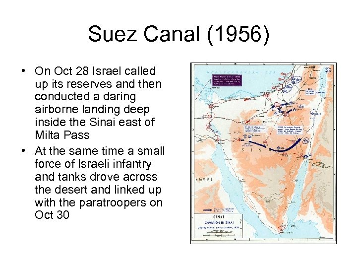 Suez Canal (1956) • On Oct 28 Israel called up its reserves and then