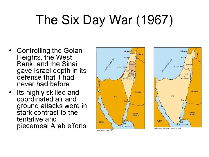 The Six Day War (1967) • Controlling the Golan Heights, the West Bank, and