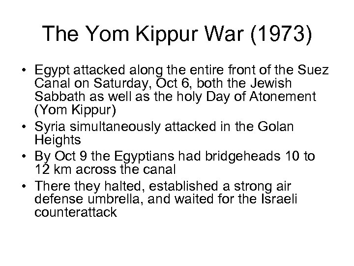The Yom Kippur War (1973) • Egypt attacked along the entire front of the