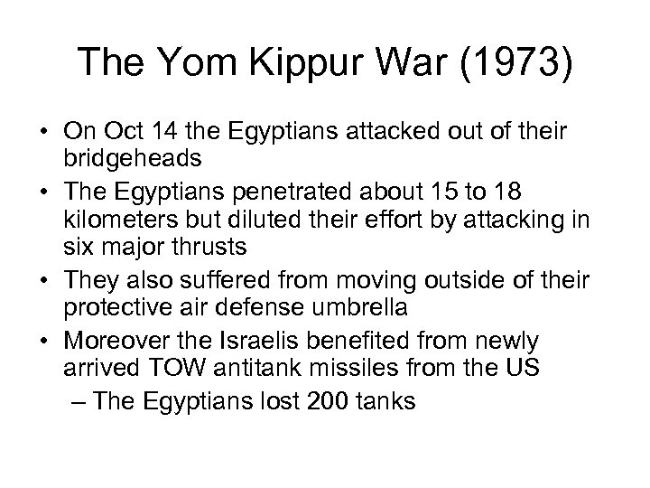 The Yom Kippur War (1973) • On Oct 14 the Egyptians attacked out of