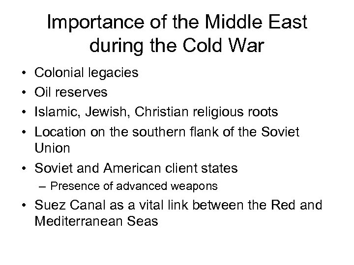 Importance of the Middle East during the Cold War • • Colonial legacies Oil