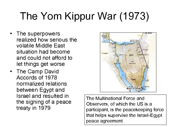 The Yom Kippur War (1973) • The superpowers realized how serious the volatile Middle