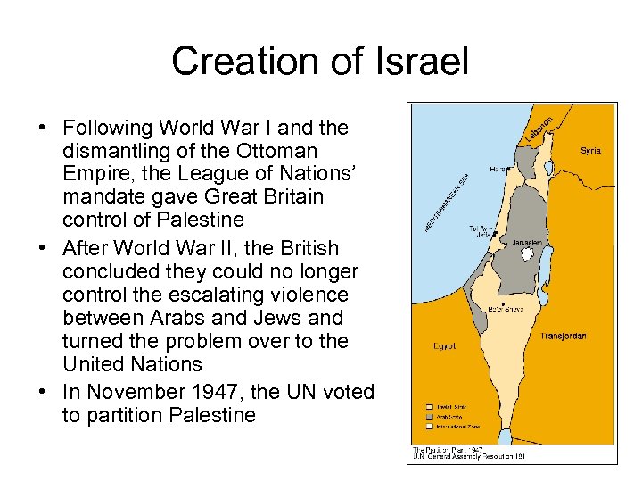 Creation of Israel • Following World War I and the dismantling of the Ottoman
