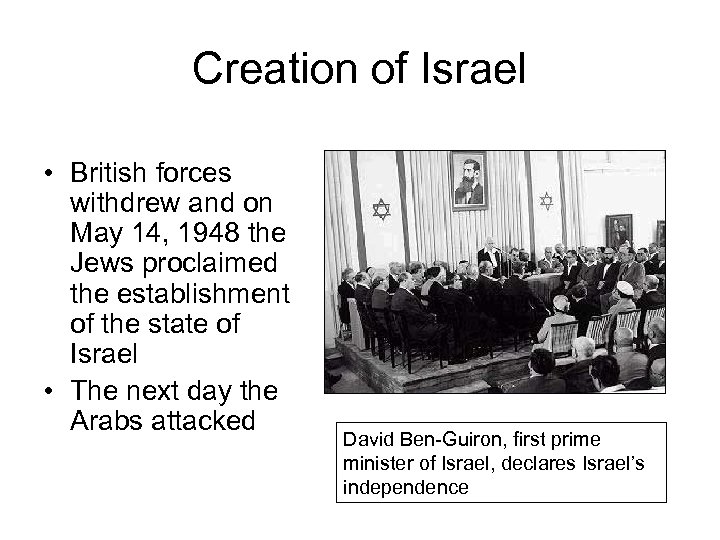 Creation of Israel • British forces withdrew and on May 14, 1948 the Jews