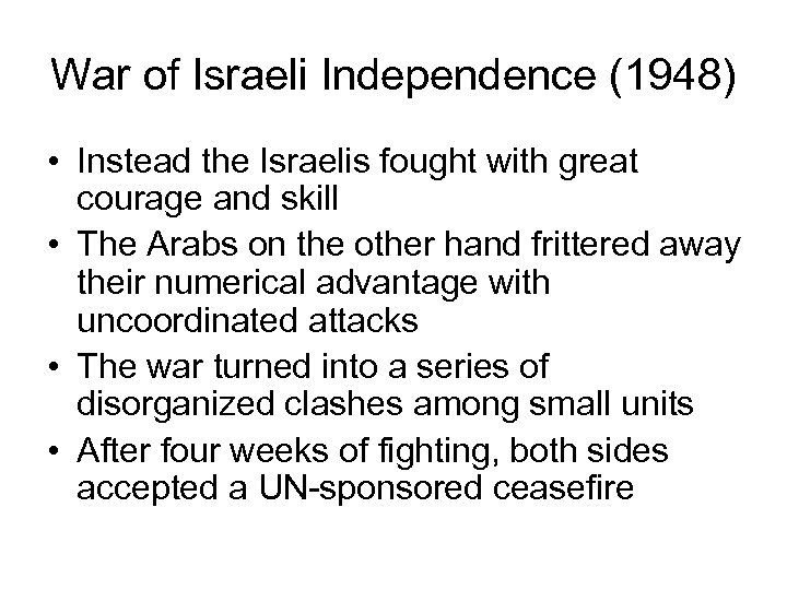 War of Israeli Independence (1948) • Instead the Israelis fought with great courage and