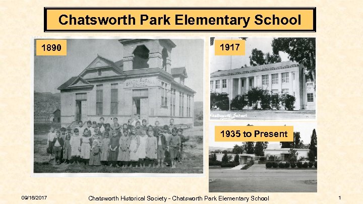 Chatsworth Park Elementary School 1890 1917 1935 to Present 09/16/2017 Chatsworth Historical Society -