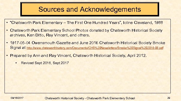 Sources and Acknowledgements • “Chatsworth Park Elementary – The First One Hundred Years”, Ioline