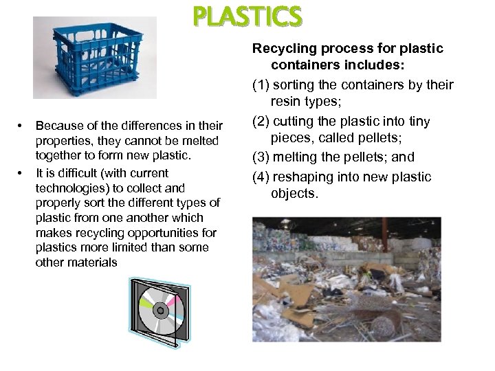 PLASTICS • • Because of the differences in their properties, they cannot be melted