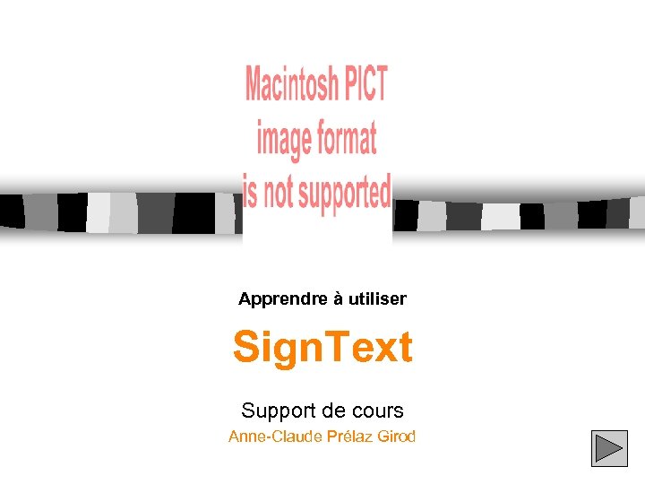 Apprendre à utiliser Sign. Text Support de cours Anne-Claude Prélaz Girod 