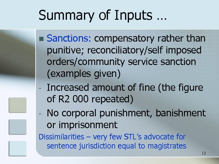 Summary of Inputs … n - Sanctions: compensatory rather than punitive; reconciliatory/self imposed orders/community