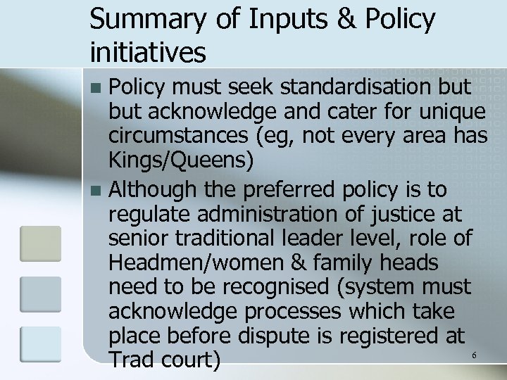 Summary of Inputs & Policy initiatives Policy must seek standardisation but acknowledge and cater