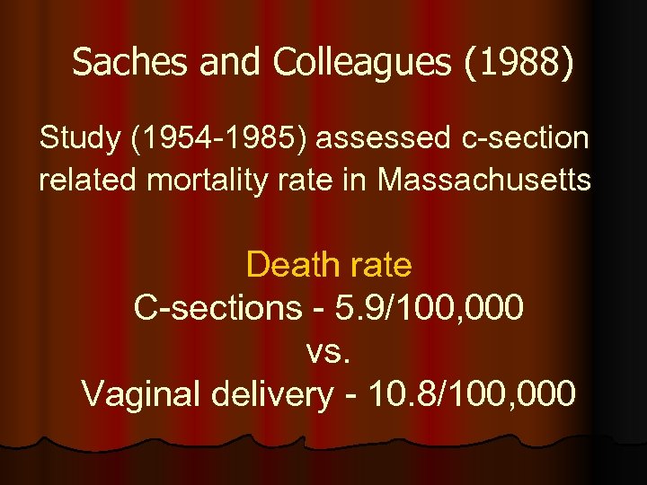 Saches and Colleagues (1988) Study (1954 -1985) assessed c-section related mortality rate in Massachusetts