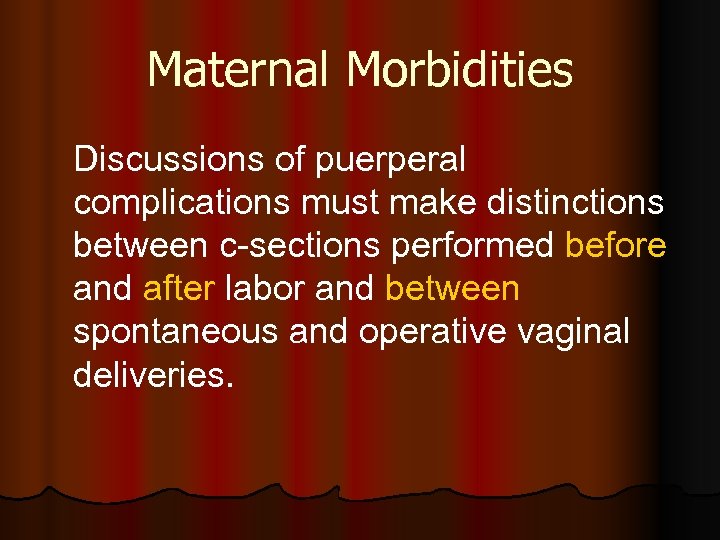 Maternal Morbidities Discussions of puerperal complications must make distinctions between c-sections performed before and