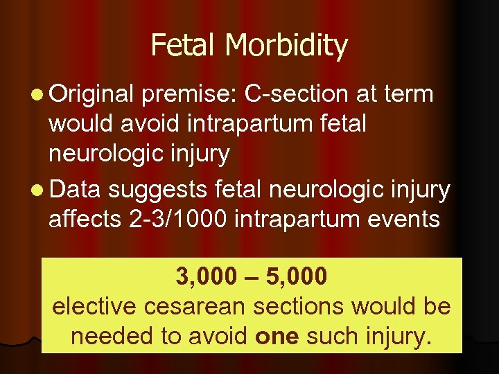 Fetal Morbidity l Original premise: C-section at term would avoid intrapartum fetal neurologic injury