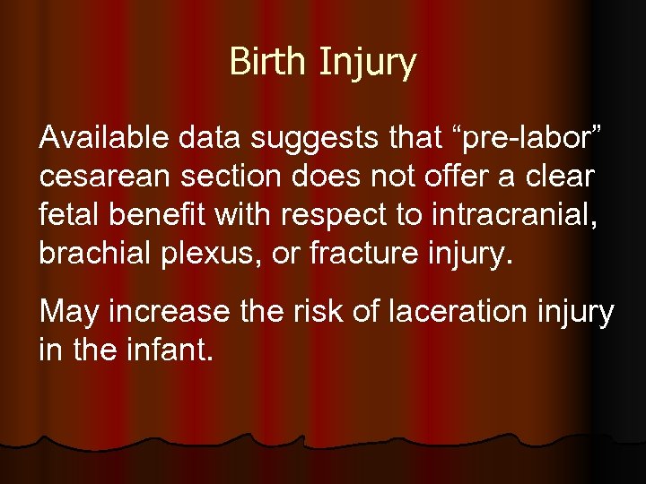 Birth Injury Available data suggests that “pre-labor” cesarean section does not offer a clear