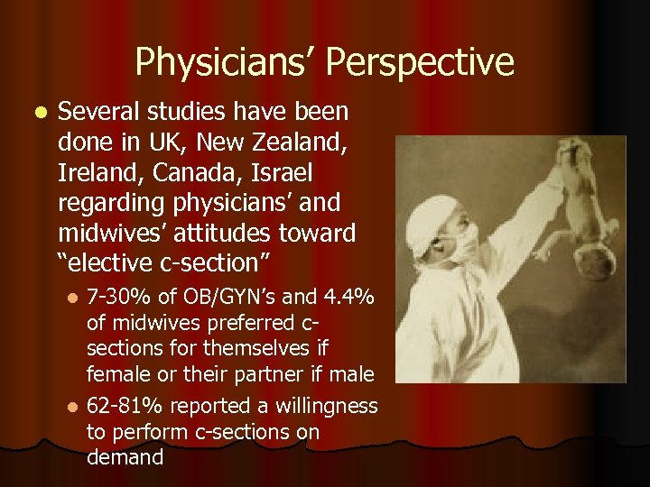Physicians’ Perspective l Several studies have been done in UK, New Zealand, Ireland, Canada,