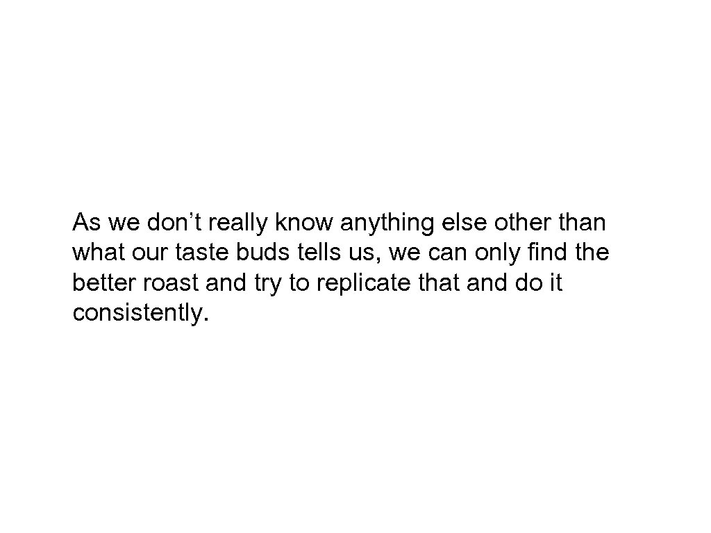 As we don’t really know anything else other than what our taste buds tells