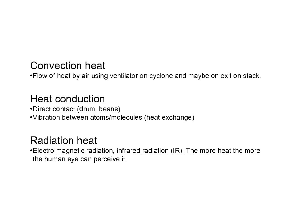 Convection heat • Flow of heat by air using ventilator on cyclone and maybe