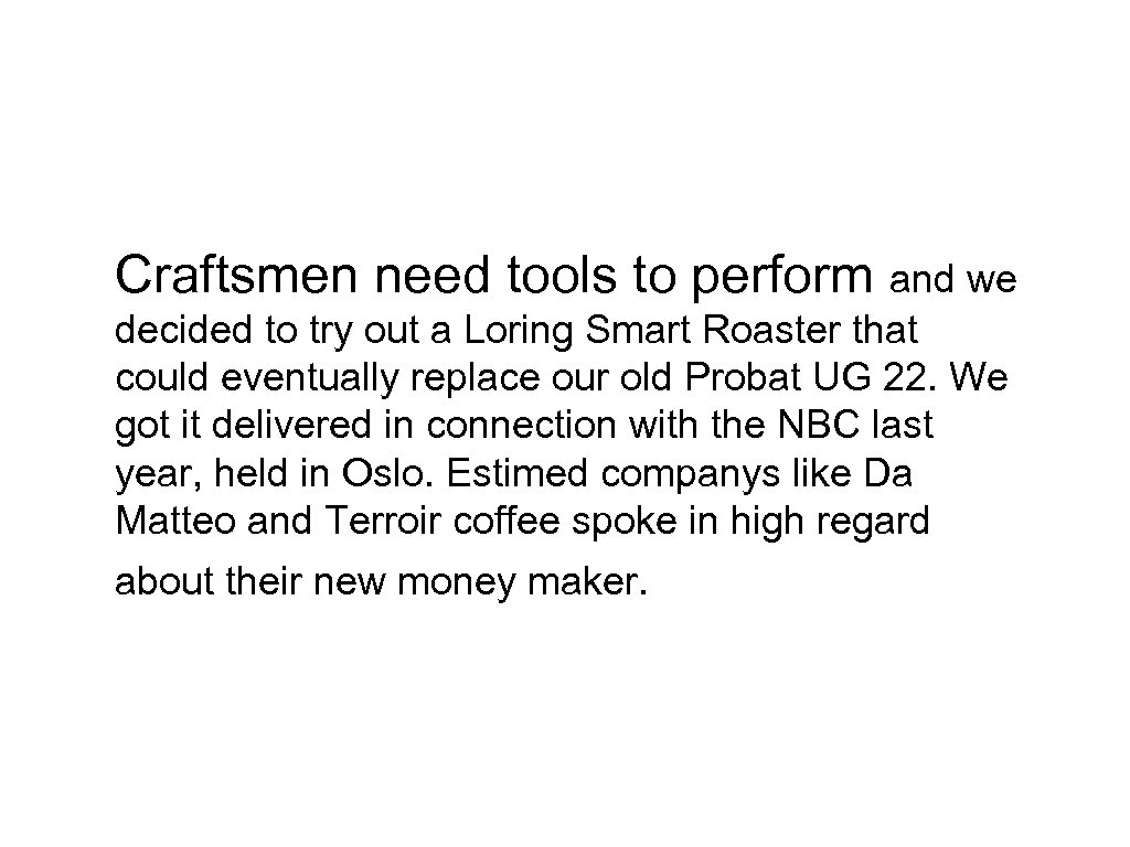 Craftsmen need tools to perform and we decided to try out a Loring Smart