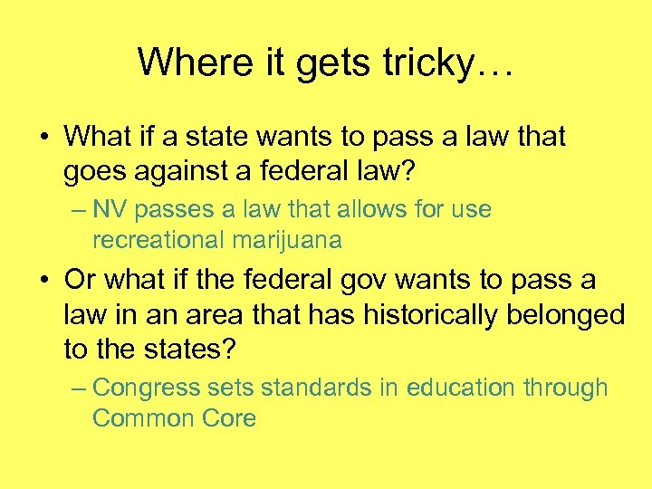 Where it gets tricky… • What if a state wants to pass a law