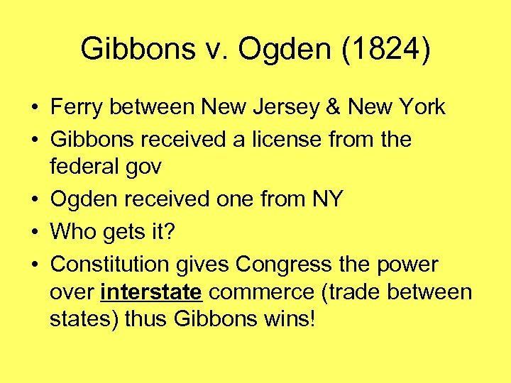 Gibbons v. Ogden (1824) • Ferry between New Jersey & New York • Gibbons