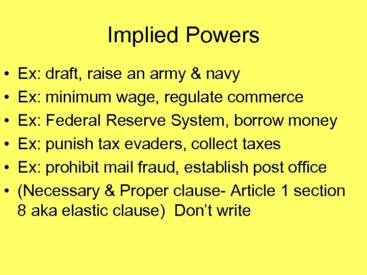 Implied Powers • • • Ex: draft, raise an army & navy Ex: minimum