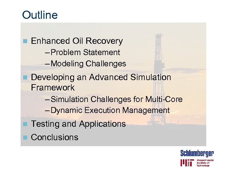 Outline n Enhanced Oil Recovery – Problem Statement – Modeling Challenges n Developing an