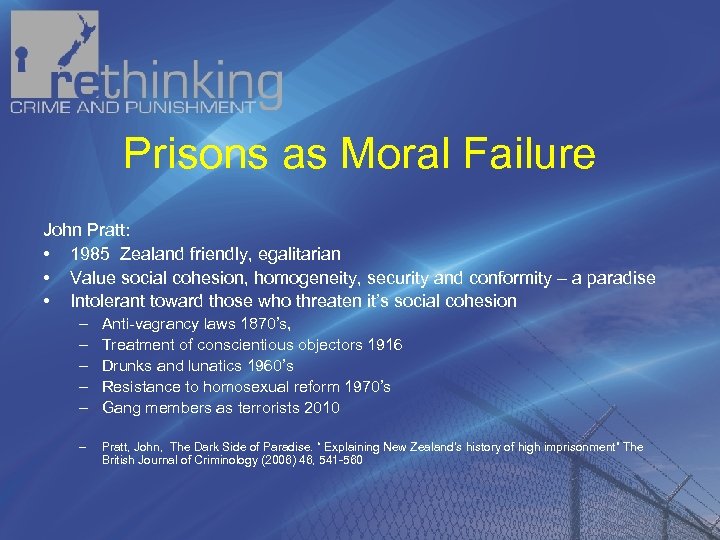 Prisons as Moral Failure John Pratt: • 1985 Zealand friendly, egalitarian • Value social