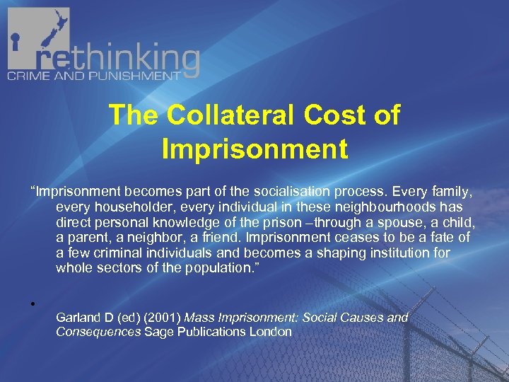 The Collateral Cost of Imprisonment “Imprisonment becomes part of the socialisation process. Every family,