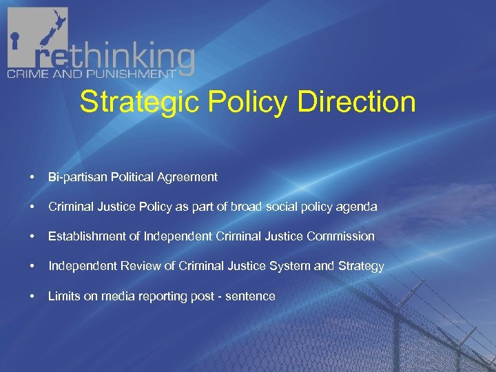 Strategic Policy Direction • Bi partisan Political Agreement • Criminal Justice Policy as part