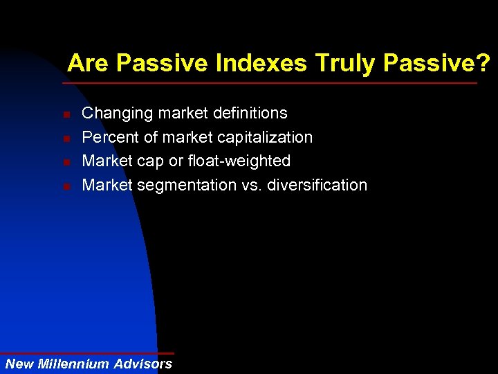 Are Passive Indexes Truly Passive? n n Changing market definitions Percent of market capitalization