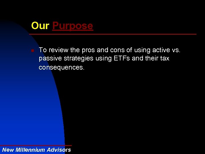 Our Purpose n To review the pros and cons of using active vs. passive