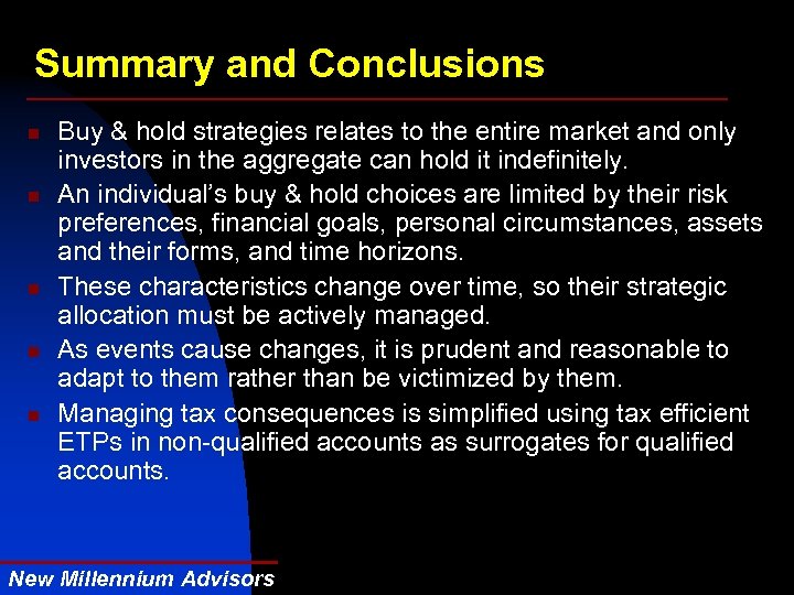 Summary and Conclusions n n n Buy & hold strategies relates to the entire