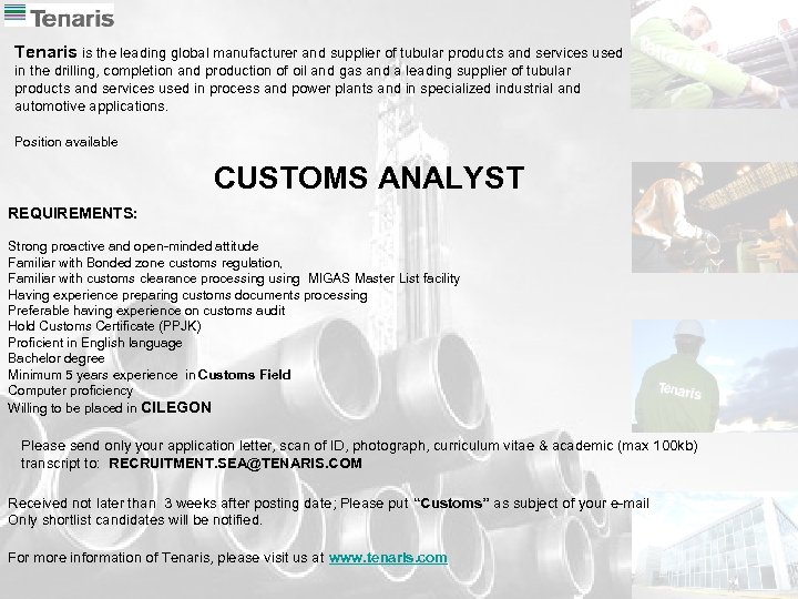 Tenaris is the leading global manufacturer and supplier of tubular products and services used