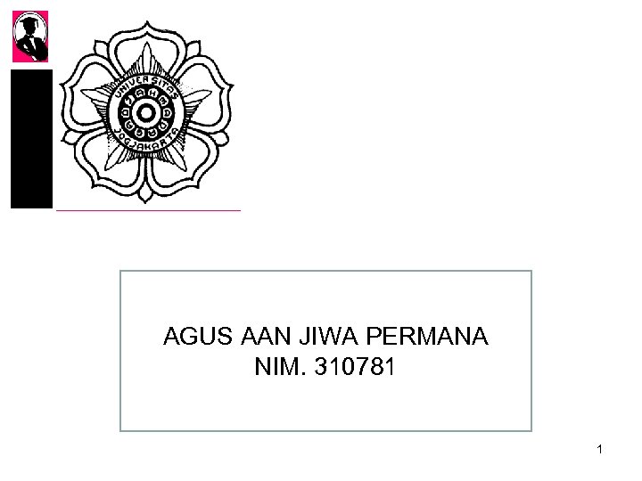 AGUS AAN JIWA PERMANA NIM. 310781 1 