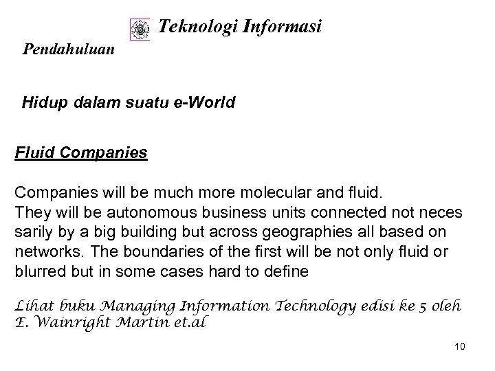 Teknologi Informasi Pendahuluan Hidup dalam suatu e-World Fluid Companies will be much more molecular