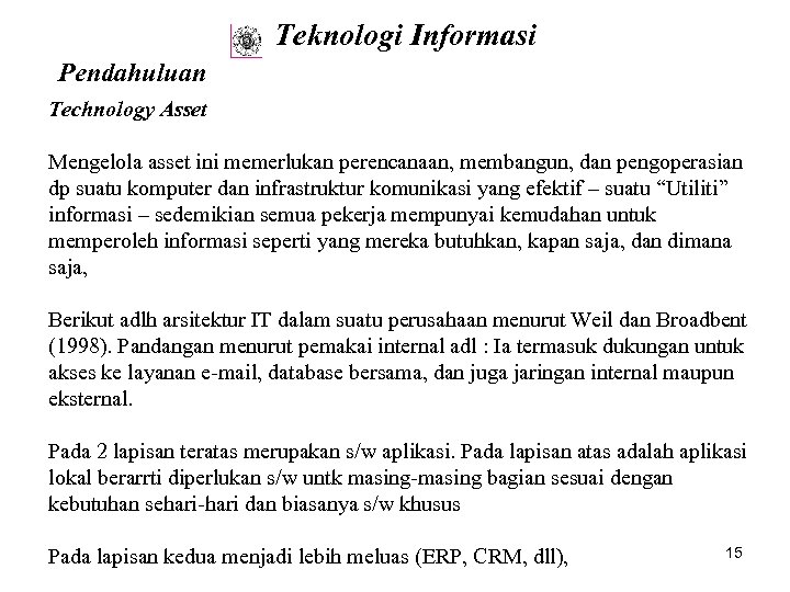 Teknologi Informasi Pendahuluan Technology Asset Mengelola asset ini memerlukan perencanaan, membangun, dan pengoperasian dp